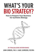 What's Your Bio Strategy?: How to Prepare Your Business for Synthetic Biology - Paperback