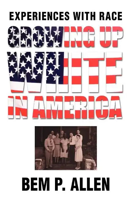 Growing Up White In America: Experiences with Race - Paperback