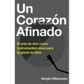Un Corazón Afinado: El Arte de Vivir Como Instrumentos Vivos Para La Gloria de Dios - Paperback
