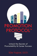 Promotion Protocol: Unlock the Secrets of Promotability & Career Success - Paperback