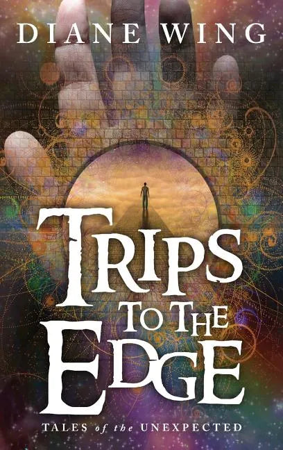 Trips to the Edge: Tales of the Unexpected - Hardcover
