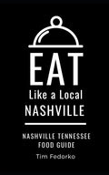 Eat Like a Local- Nashville: Nashville Tennessee Food Guide - Paperback