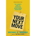 Your Next Move: The Leader's Guide to Navigating Major Career Transitions - Hardcover