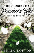 The Journey of a Preacher's Wife: Finding Your Fit - Paperback