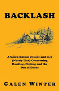Backlash: A Compendium of Lore and Lies (Mostly Lies) Concerning Hunting, Fishing and the Out of Doors - Paperback