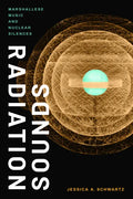 Radiation Sounds: Marshallese Music and Nuclear Silences - Paperback