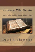 Remember Who You Are: What the Bible Says About You - Paperback