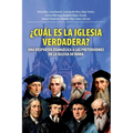 ¿Cuál Es La Iglesia Verdadera?: Una Respuesta Evangélica A Las Pretensiones De La Iglesia De Roma - Paperback