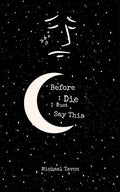 Before I Die, I Must Say This: Special Edition - Paperback