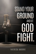 Stand Your Ground and let God Fight. - Paperback
