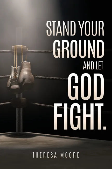 Stand Your Ground and let God Fight. - Paperback