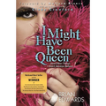 I Might Have Been Queen: (And Other Things I Didn't Mention Before) - Hardcover