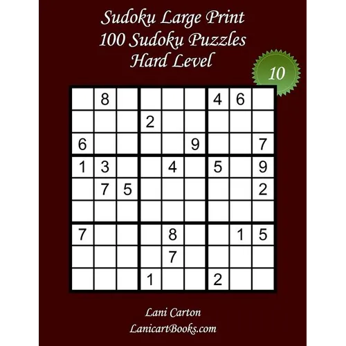 Sudoku Large Print - Hard Level - Nｰ10: 100 Hard Sudoku Puzzles - Puzzle Big Size (8.3"x8.3") and Large Print (36 points) - Paperback