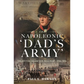 The Napoleonic 'Dad's Army': The British Volunteer Movement, 1794-1814 - Hardcover