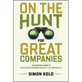 On the Hunt for Great Companies: An Investor's Guide to Evaluating Business Quality and Durability - Hardcover