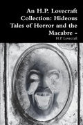 An H.P. Lovecraft Collection: Hideous Tales of Horror and the Macabre - - Paperback