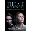 The Me I Couldn't See: A Journey Into Authenticity - Paperback