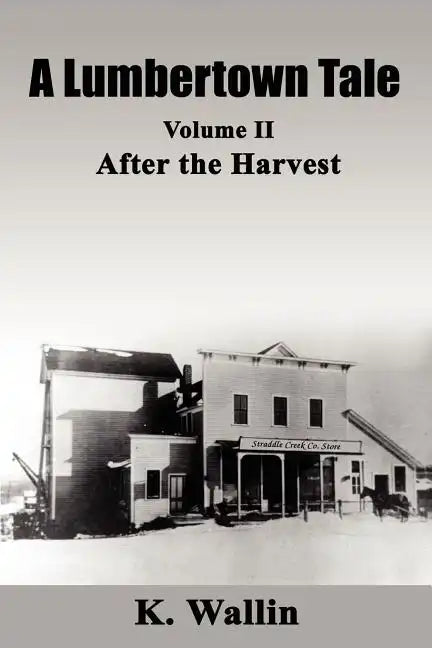 A Lumbertown Tale: Volume II After the Harvest - Paperback