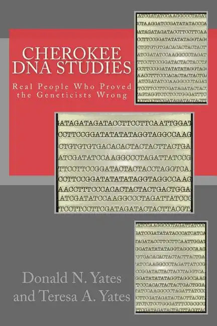 Cherokee DNA Studies: Real People Who Proved the Geneticists Wrong - Paperback