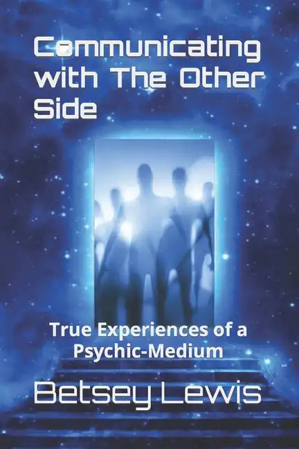 Communicating with The Other Side: True Experiences of a Psychic-Medium - Paperback