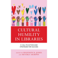Cultural Humility in Libraries: A Call to Action and Strategies for Success - Hardcover