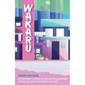 Wakaru: A Foreigner's Guide to Navigating Japanese Workplace and Corporate Culture - Paperback