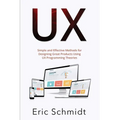 UX: Simple and Effective Methods for Designing UX Great Products Using UX Programming Theories - Paperback