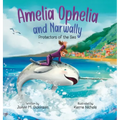 Amelia Ophelia and Narwally The Protectors of the Sea - Hardcover