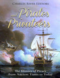 Pirates and Privateers: The History of Piracy from Ancient Times to Today - Paperback