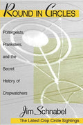 Round in Circles: Poltergeists, Pranksters, and the Secret History of the Cropwatchers - Paperback