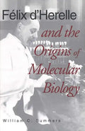 Felix d'Herelle and the Origins of Molecular Biology - Hardcover