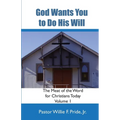 God Wants You To Do His Will: The Meat Of The Word For Christians Today - Paperback