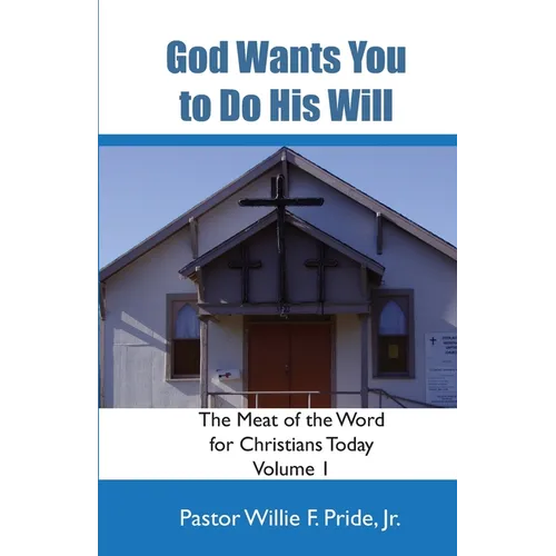 God Wants You To Do His Will: The Meat Of The Word For Christians Today - Paperback