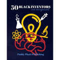50 Black Inventors...Not Recognized: Unsung Heroes Creative Inventions World Changers. - Paperback