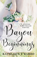 Bayou Beginnings: A Bayou Nouvelle Novel - Paperback