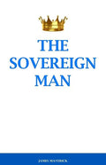 The Sovereign Man: How to Become a Man of High Value, Confidence and Action - Paperback
