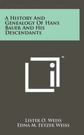 A History and Genealogy of Hans Bauer and His Descendants - Hardcover