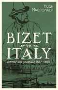 Bizet in Italy: Letters and Journals, 1857-1860 - Hardcover