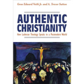 Authentic Christianity: How Lutheran Theology Speaks to a Postmodern World - Paperback