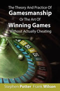 The Theory And Practice Of Gamesmanship Or The Art Of Winning Games Without Actually Cheating - Paperback