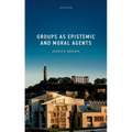 Groups as Epistemic and Moral Agents - Hardcover