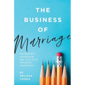 The Business of Marriage: Management Techniques for Your Most Important Partnership - Paperback