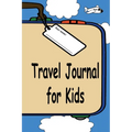 Travel Journal for Kids: A Great Way to Document Your Fun and Awesome Vacation and Trips - Paperback