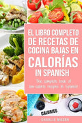 El Libro Completo De Recetas De Cocina Bajas En Calorías In Spanish/ The Complete Book of Low-Calorie Recipes In Spanish - Paperback