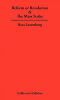 Reform or Revolution & The Mass Strike - Hardcover