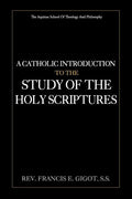 A Catholic Introduction to the Study of the Holy Scriptures - Paperback