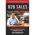B2B Sales Secrets: The EXACT Step-by-Step Process For Closing More Deals From a Guy Who Generated Over $30 Million in Sales. - Paperback