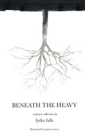 Beneath The Heavy: a poetry collection - Paperback