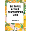 The Power of Your Subconscious Mind - Paperback