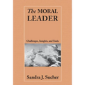 The Moral Leader: Challenges, Tools and Insights - Paperback